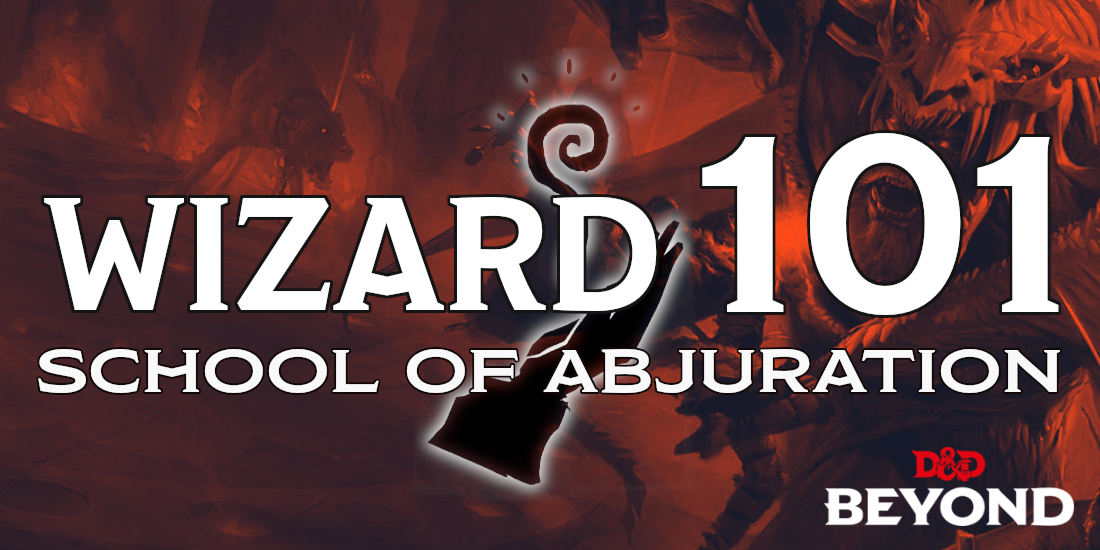 Wizard Arcane Traditions: School of Abjuration 5e — Caverns & Creatures